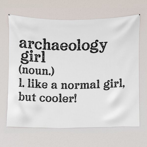 Item preview, Archaeology Girl: Like A Normal Girl But Cooler! designed and sold by TeesYouWant.