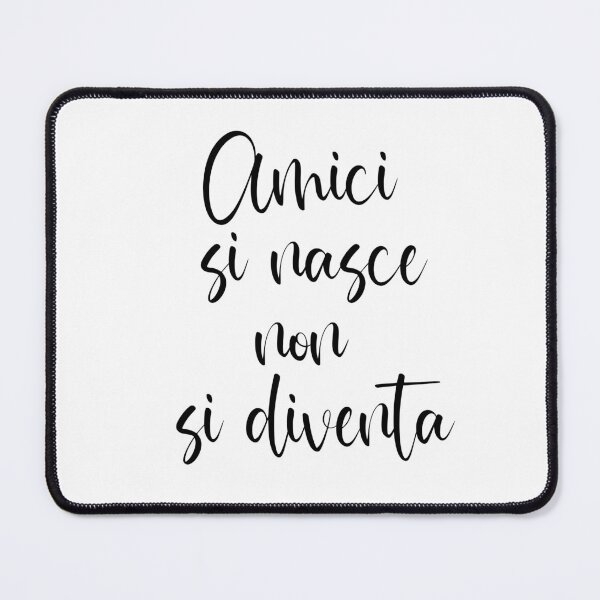 Item preview, Amici Si Nasce Non Si Diventa - Friends Are Born Not Made - Italian Phrases designed and sold by PhiloJourney.