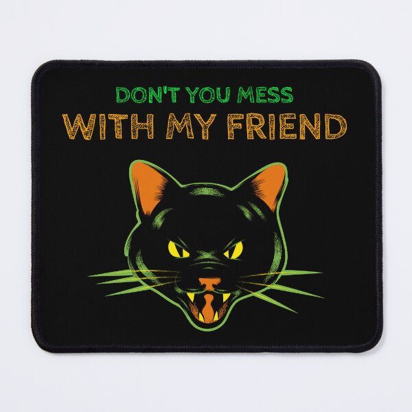 Item preview, DON'T YOU MESS WITH MY FRIEND!! designed and sold by MJ96-PRO.