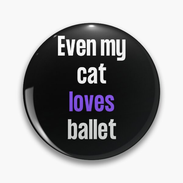 Item preview, Even my cat loves ballet designed and sold by TheGreenGoat.