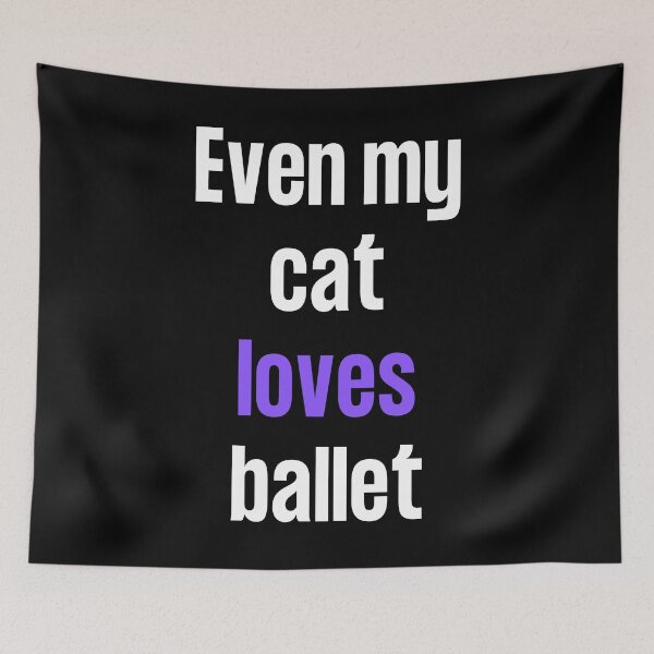 Item preview, Even my cat loves ballet designed and sold by TheGreenGoat.