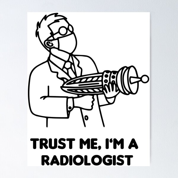 Item preview, Trust me i'm a radiologist funny designed and sold by Mansn.