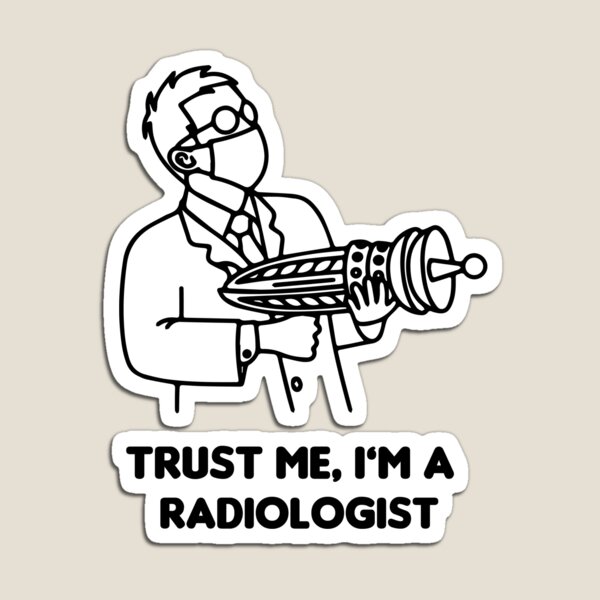 Item preview, Trust me i'm a radiologist funny designed and sold by Mansn.