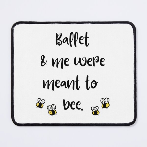 Item preview, Ballet & me were meant to bee. designed and sold by TheGreenGoat.