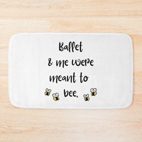 Item preview, Ballet & me were meant to bee. designed and sold by TheGreenGoat.