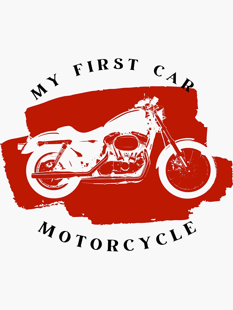 "My First Car Was A Motorcycle" Sticker for Sale by Redbubble