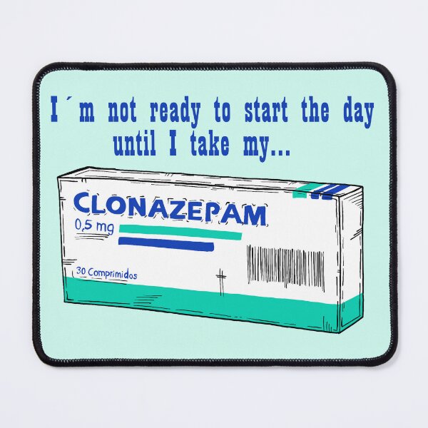 Item preview, Clonazepam to start the day designed and sold by Jrfiguer7.