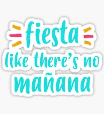Pegatina Fiesta Like There's No Mañana Quote