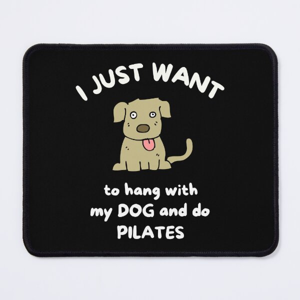 Item preview, I just want to hang with my dog and do pilates designed and sold by TheGreenGoat.