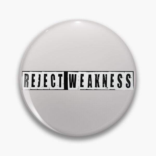 Item preview, Reject Weakness designed and sold by HiddenStar02.