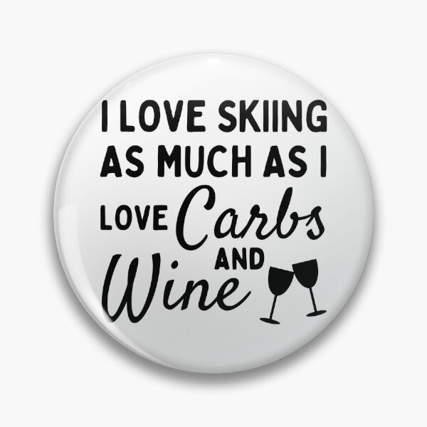 Item preview, I love skiing as much as I love carbs and wine designed and sold by TheGreenGoat.