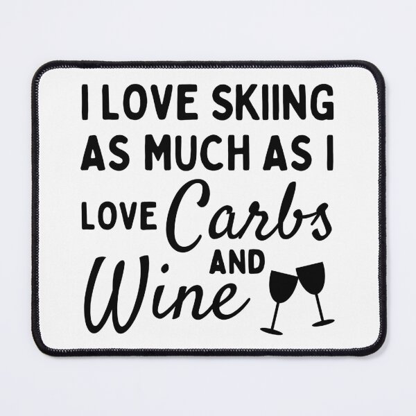 Item preview, I love skiing as much as I love carbs and wine designed and sold by TheGreenGoat.
