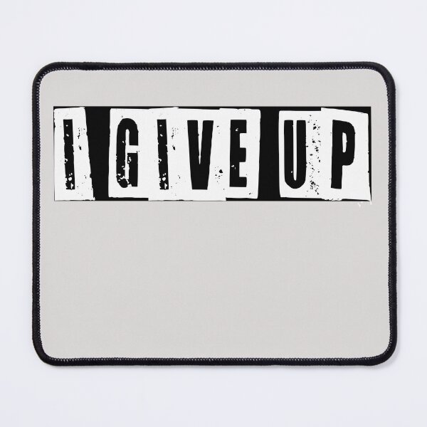 Item preview, I give up designed and sold by HiddenStar02.