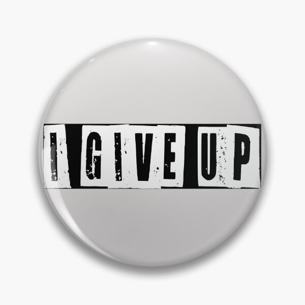 Item preview, I give up designed and sold by HiddenStar02.