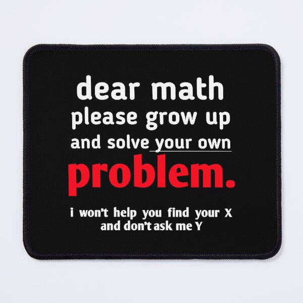 Item preview, Dear Math Grow Up And Solve Your Own Problems Tri-blend designed and sold by FunkySlothGB.