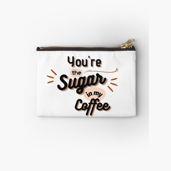 Item preview, You Are My Sweetness: The Sugar in My Coffee designed and sold by chatzous.