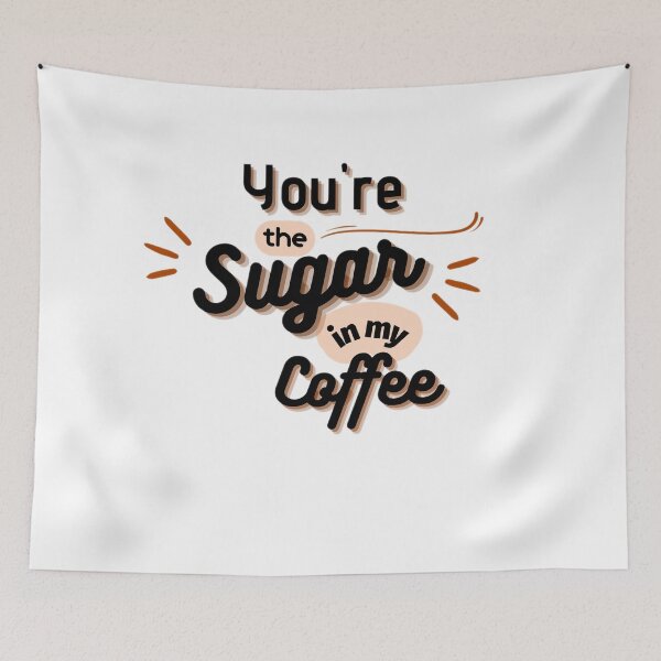 Item preview, You Are My Sweetness: The Sugar in My Coffee designed and sold by chatzous.