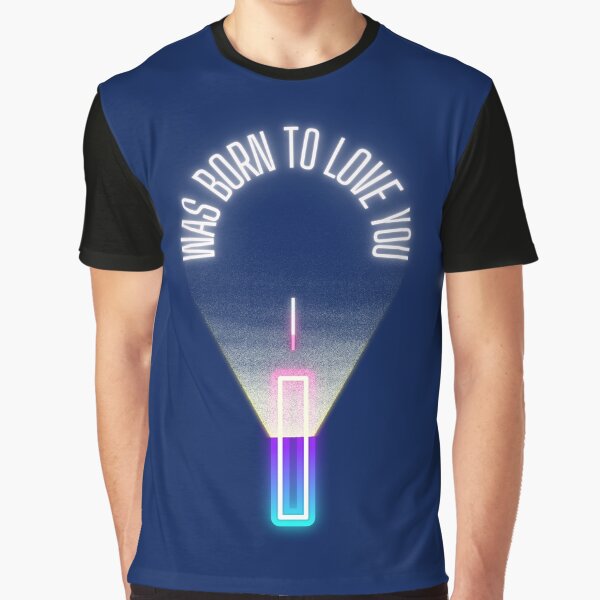I WAS BORN TO LOVE YOU - 80's Retro Graphic T-Shirt