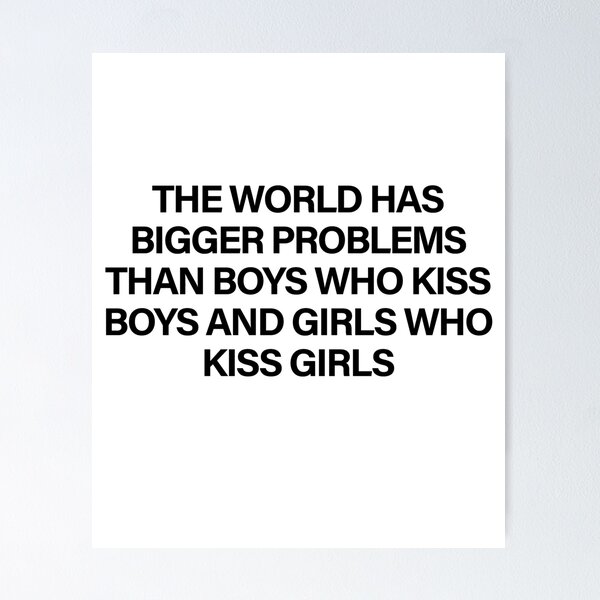 Item preview, The World Has Bigger Problems Than Boys Who Kiss Boys and Girls Who Kiss Girls  designed and sold by sergiovarela.