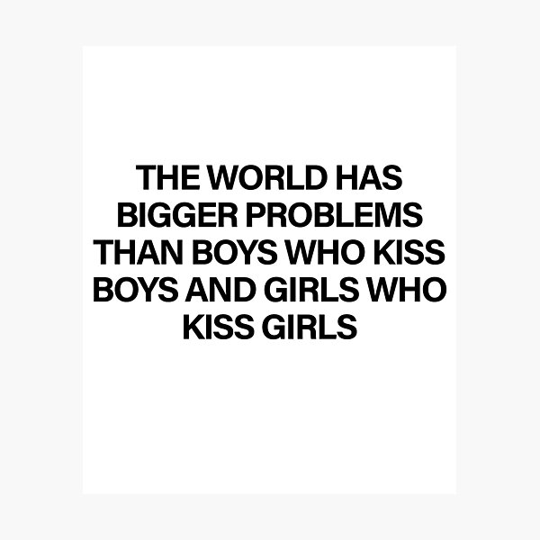 Item preview, The World Has Bigger Problems Than Boys Who Kiss Boys and Girls Who Kiss Girls  designed and sold by sergiovarela.