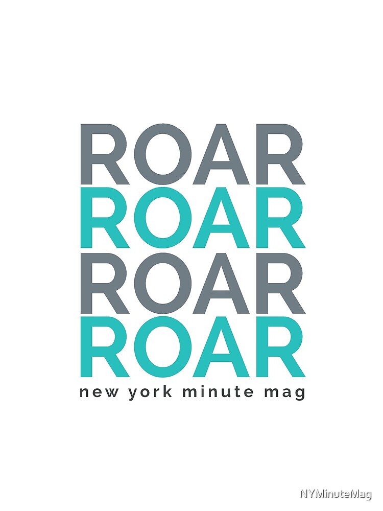 Roar by NYMinuteMag