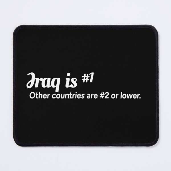 Item preview, Iraq is number 1. Other countries are number 2 or lower. designed and sold by redacteddesign.