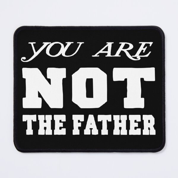 Item preview, You are Not the Father designed and sold by buhnka.