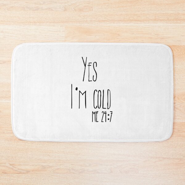 Item preview, Yes Im Cold Me 24:7 T-shirt designed and sold by Nerdygirlteez.