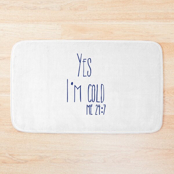 Item preview, Yes Im Cold Me 24:7 T-shirt designed and sold by Nerdygirlteez.