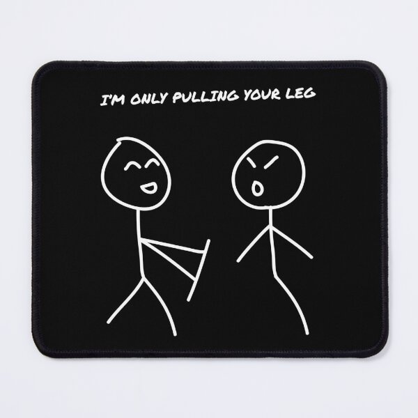 Item preview, I'm Only Pulling Your Leg designed and sold by DeadRight.