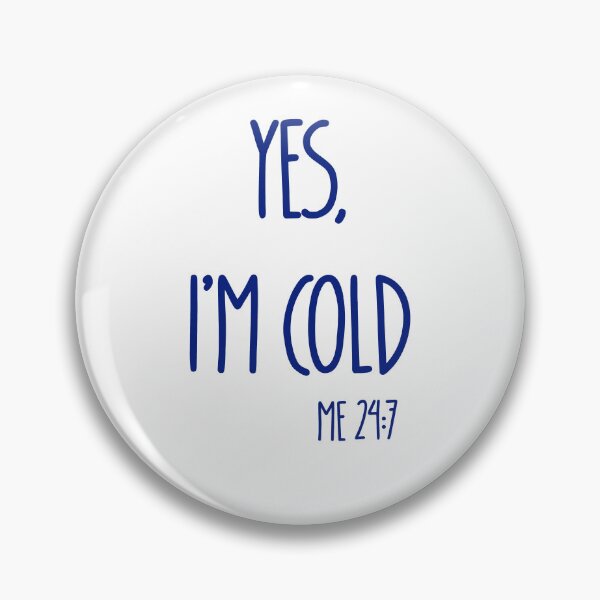 Artikelvorschau, Ja, kaltes ich 24:7 T-Shirt Im entworfen und verkauft von Nerdygirlteez.