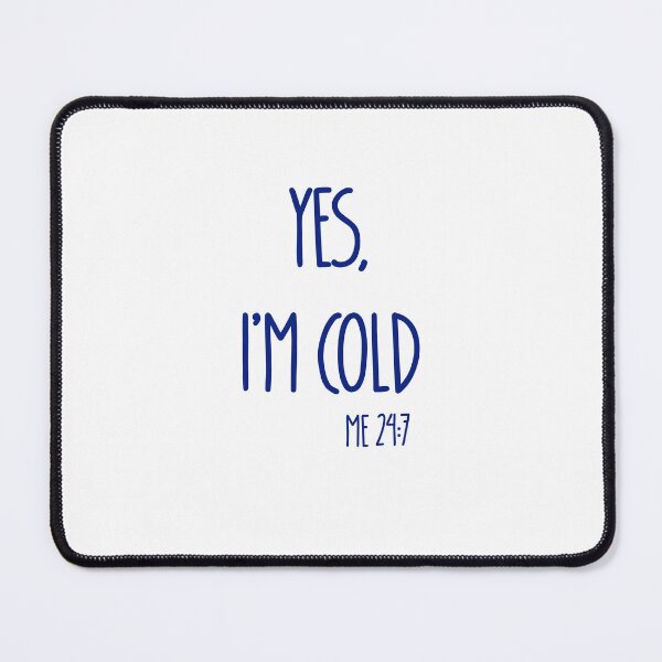Item preview, Yes Im Cold Me 24:7 T-shirt designed and sold by Nerdygirlteez.