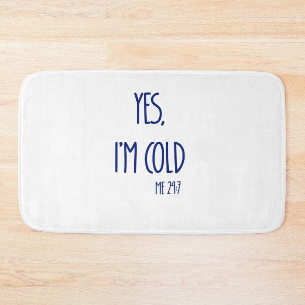 Item preview, Yes Im Cold Me 24:7 T-shirt designed and sold by Nerdygirlteez.