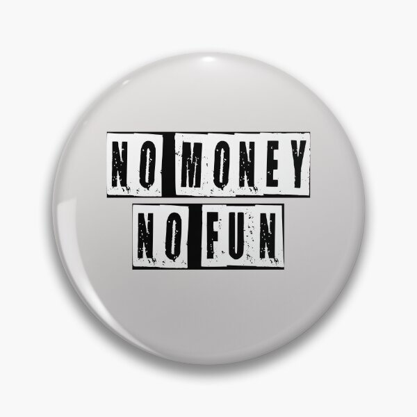Item preview, No Money No Fun  designed and sold by HiddenStar02.