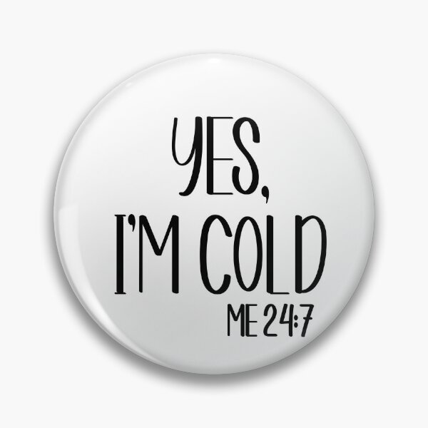 Artikelvorschau, Ja, kaltes ich 24:7 T-Shirt Im entworfen und verkauft von Nerdygirlteez.