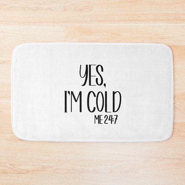Item preview, Yes Im Cold Me 24:7 T-shirt designed and sold by Nerdygirlteez.