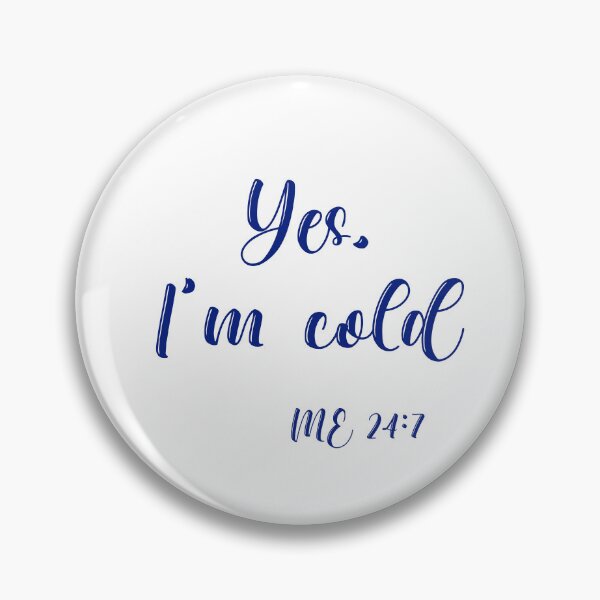Artikelvorschau, Ja, kaltes ich 24:7 T-Shirt Im entworfen und verkauft von Nerdygirlteez.
