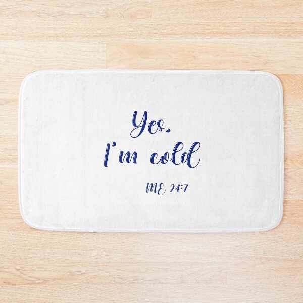 Item preview, Yes Im Cold Me 24:7 T-shirt designed and sold by Nerdygirlteez.