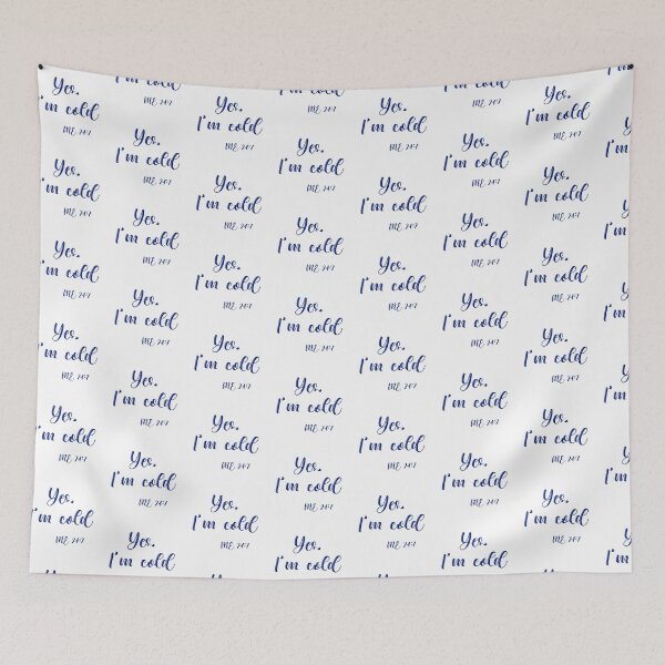 Item preview, Yes Im Cold Me 24:7 T-shirt designed and sold by Nerdygirlteez.