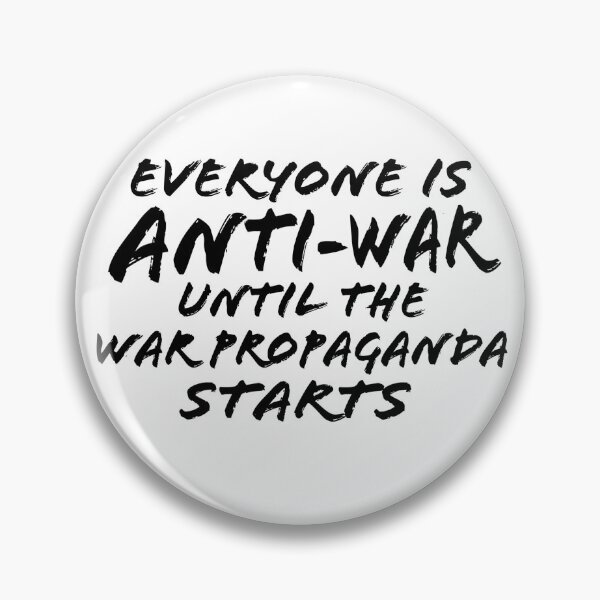 Item preview, Everyone Is Anti-War Until The War Propaganda Starts designed and sold by Caitlin Johnstone.