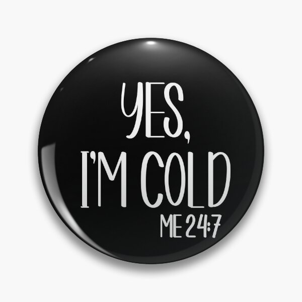 Item preview, Yes Im Cold Me 24:7 T-shirt designed and sold by Nerdygirlteez.