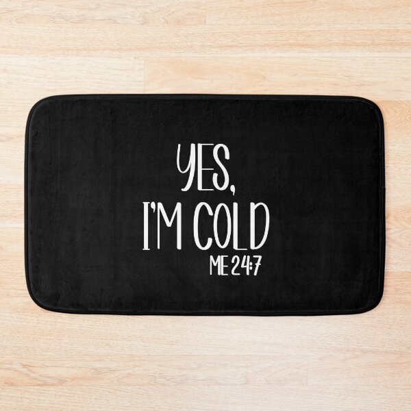 Item preview, Yes Im Cold Me 24:7 T-shirt designed and sold by Nerdygirlteez.