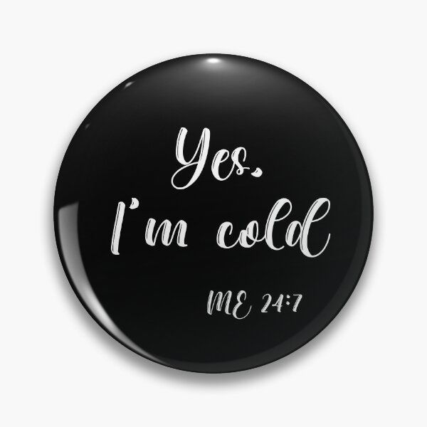 Artikelvorschau, Ja, kaltes ich 24:7 T-Shirt Im entworfen und verkauft von Nerdygirlteez.