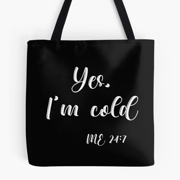 Item preview, Yes Im Cold Me 24:7 T-shirt designed and sold by Nerdygirlteez.