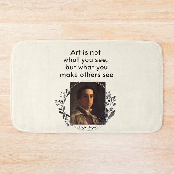Item preview, Art is not what you see, but what you make others see. Edgar Degas designed and sold by LifeWisdom.