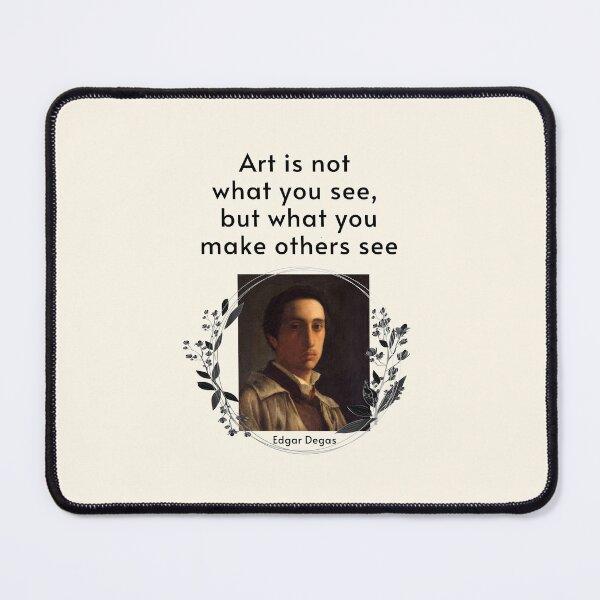 Item preview, Art is not what you see, but what you make others see. Edgar Degas designed and sold by LifeWisdom.