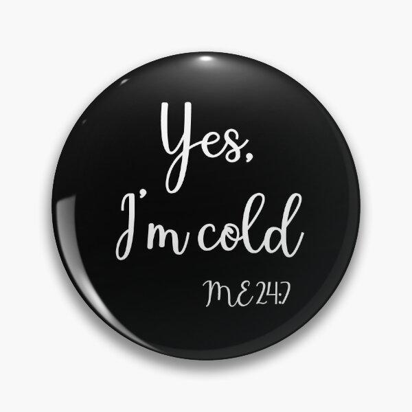 Artikelvorschau, Ja, kaltes ich 24:7 T-Shirt Im entworfen und verkauft von Nerdygirlteez.