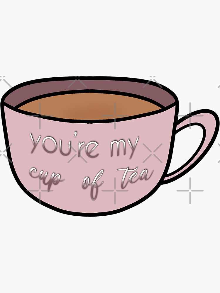 "You’re my cup of tea" Sticker for Sale by Elviandbib Redbubble