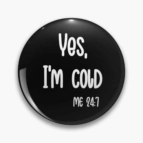 Item preview, Yes Im Cold Me 24:7 T-shirt designed and sold by Nerdygirlteez.