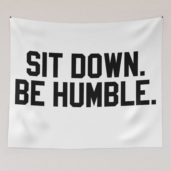 Item preview, SIT DOWN. BE HUMBLE. designed and sold by MadEDesigns.